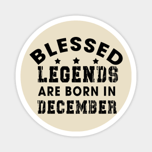 Blessed Legends Are Born In December Funny Christian Birthday Magnet